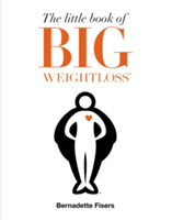 The Little Book of Big Weightloss | Bernadette Fisers