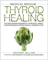 Medical Medium Thyroid Healing | Anthony William