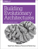 Building Evolutionary Architectures | Neal Ford, Rebecca Parsons, Patrick Kua