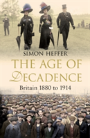 The Age of Decadence | Simon Heffer