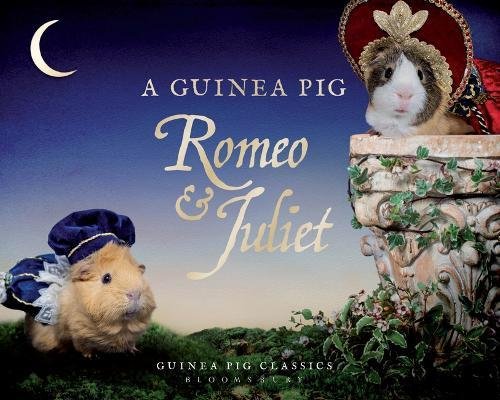A Guinea Pig Romeo & Juliet | William Shakespeare, Tess Newall, Alex Goodwin