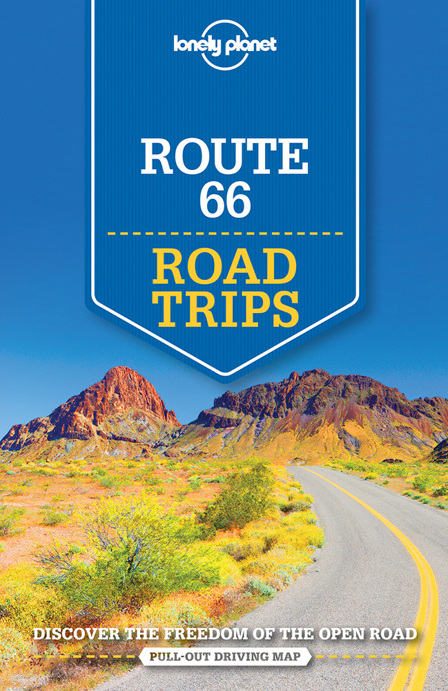 Lonely Planet Route 66 Road Trips | Ryan Ver Berkmoes, Hugh McNaughtan, Kate Mathews