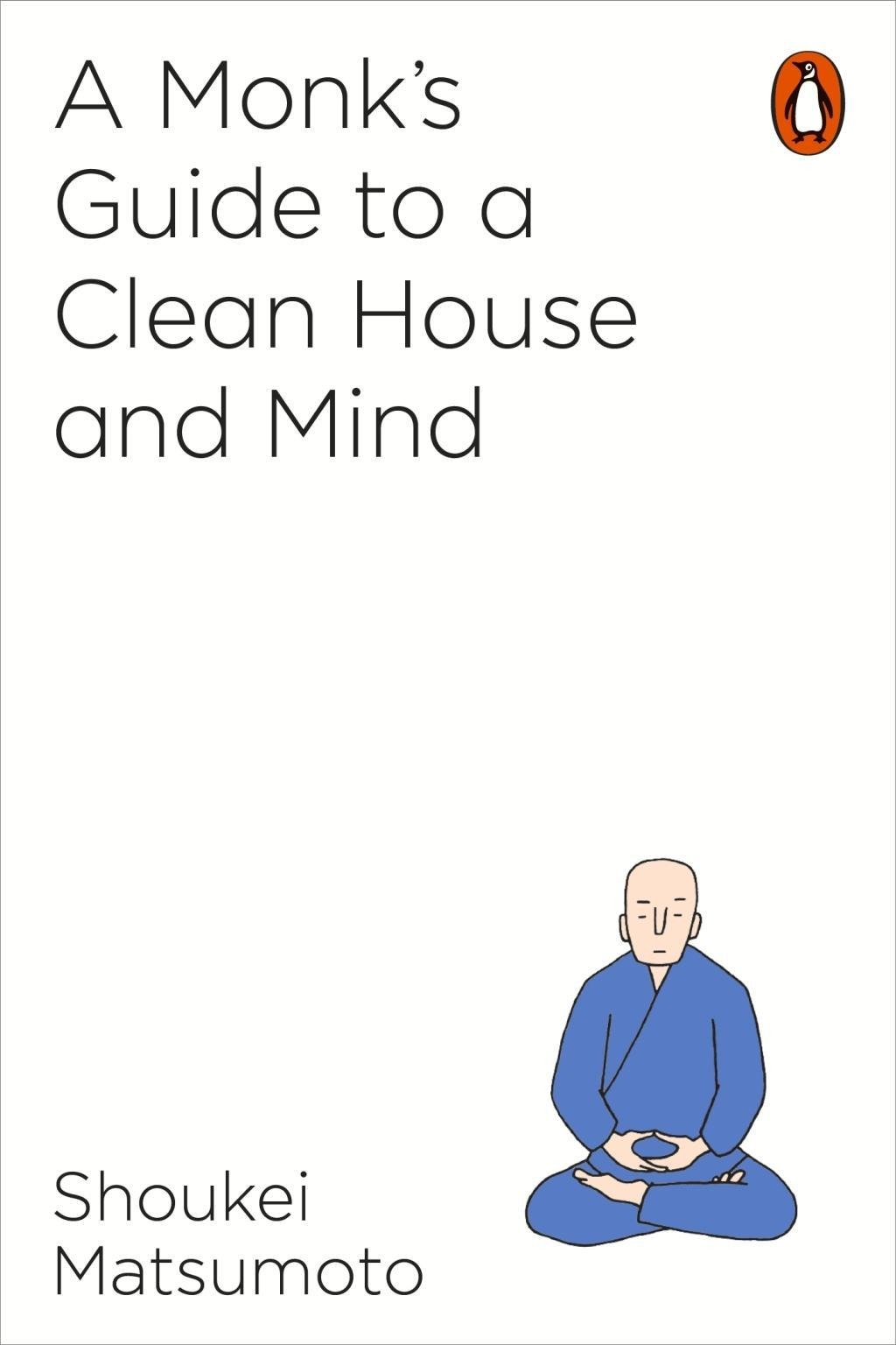 A Monk\'s Guide to a Clean House and Mind | Shoukei Matsumoto