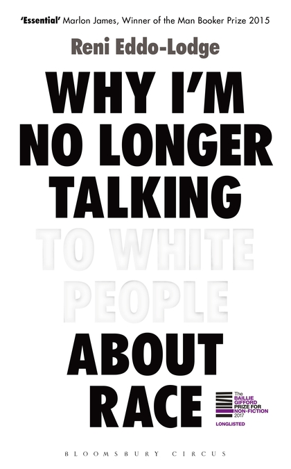 Why I\'m No Longer Talking to White People About Race | Reni Eddo-Lodge