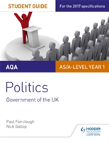 AQA AS/A-level Politics Student Guide 1: Government of the UK | Nick Gallop, Paul Fairclough