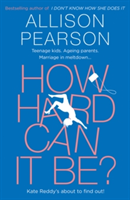 How Hard Can It Be? | Allison Pearson