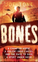 Bones: A Story of Brothers, a Champion Horse and the Race to Stop America\'s Most Brutal Cartel | Joe Tone