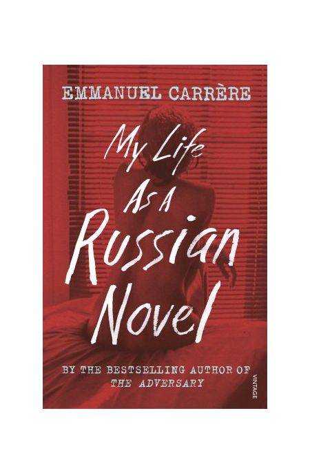 My Life as a Russian Novel | Emmanuel Carrere