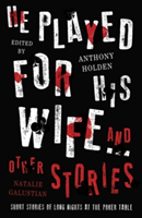 He Played For His Wife And Other Stories | Anthony Holden, Natalie Galustian