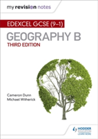 My Revision Notes: Edexcel GCSE (9-1) Geography B Third Edition | Cameron Dunn, Michael Witherick