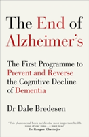 The End of Alzheimer\'s | Dale E. Bredesen