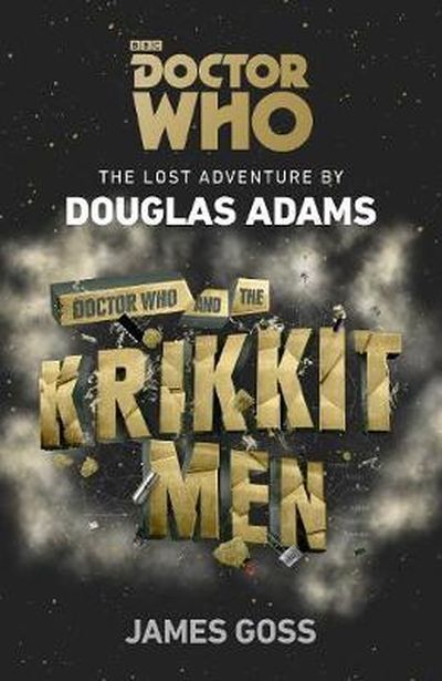 Doctor Who and the Krikkitmen | Douglas Adams, James Goss