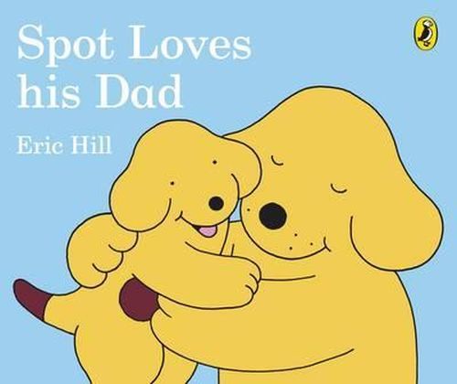 Spot Loves His Dad | Eric Hill