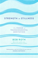Strength in Stillness | Bob Roth