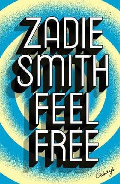 Feel Free | Zadie Smith