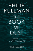 La Belle Sauvage: The Book of Dust Volume One | Philip Pullman