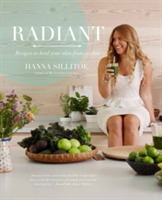 Radiant - Eat Your Way to Healthy Skin | Hanna Sillitoe