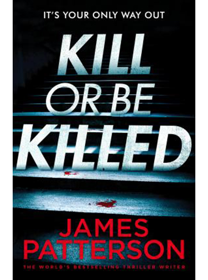 Kill or be Killed | James Patterson