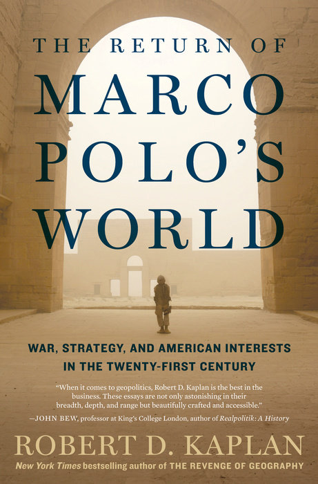 Return of Marco Polo\'s World | Robert D. Kaplan