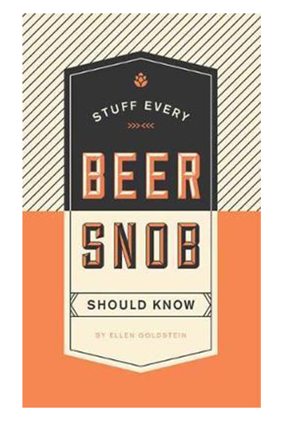 Stuff Every Beer Snob Should Know | Ellen Goldstein