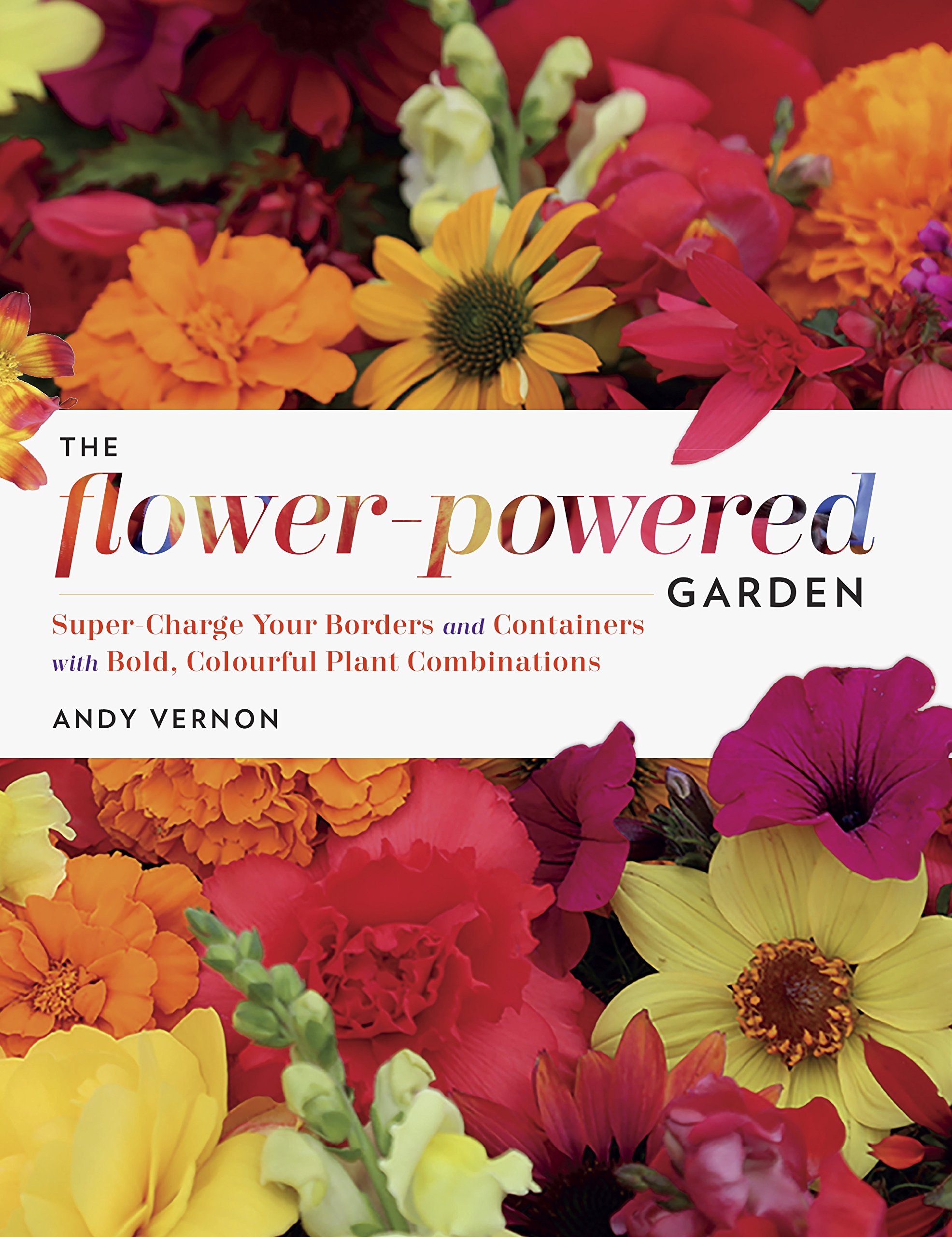 The Flower-Powered Garden | Andy Vernon