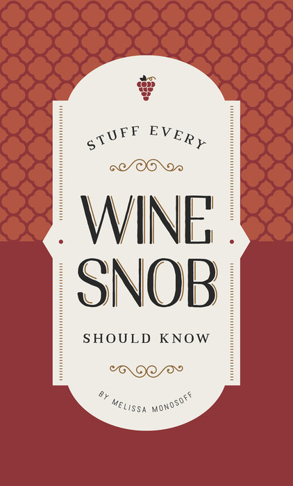 Stuff Every Wine Snob Should Know | Melissa Monosoff