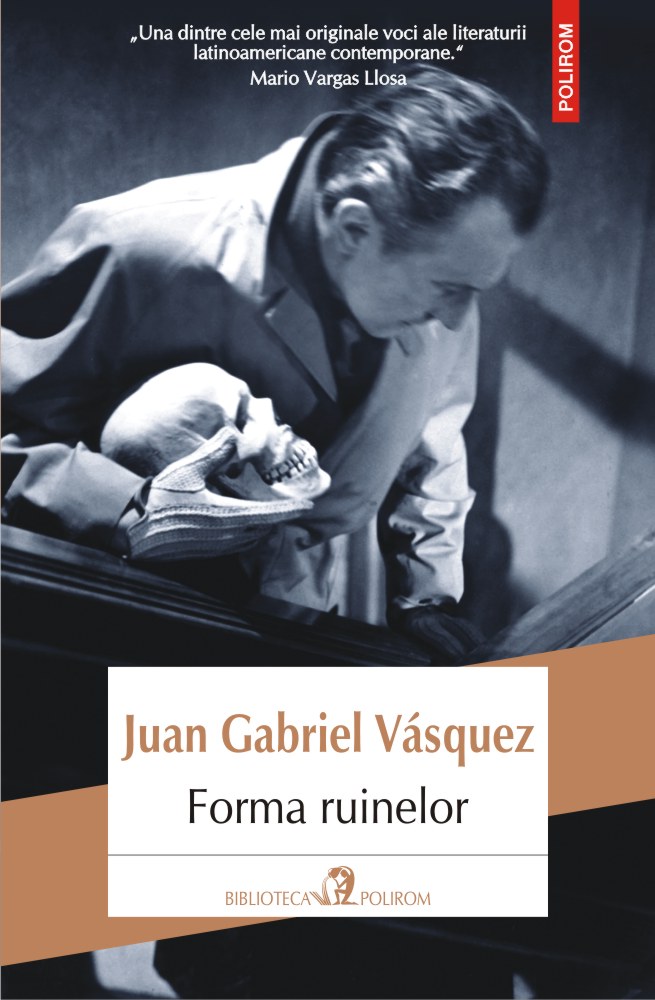 Forma ruinelor | Juan Gabriel Vasquez carturesti.ro Carte