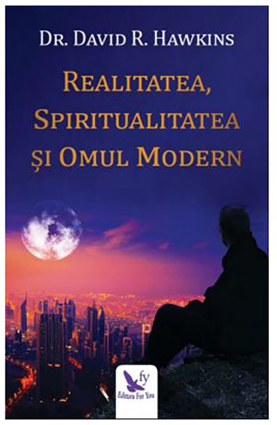 Realitatea, spiritualitatea si omul modern | David R. Hawkins