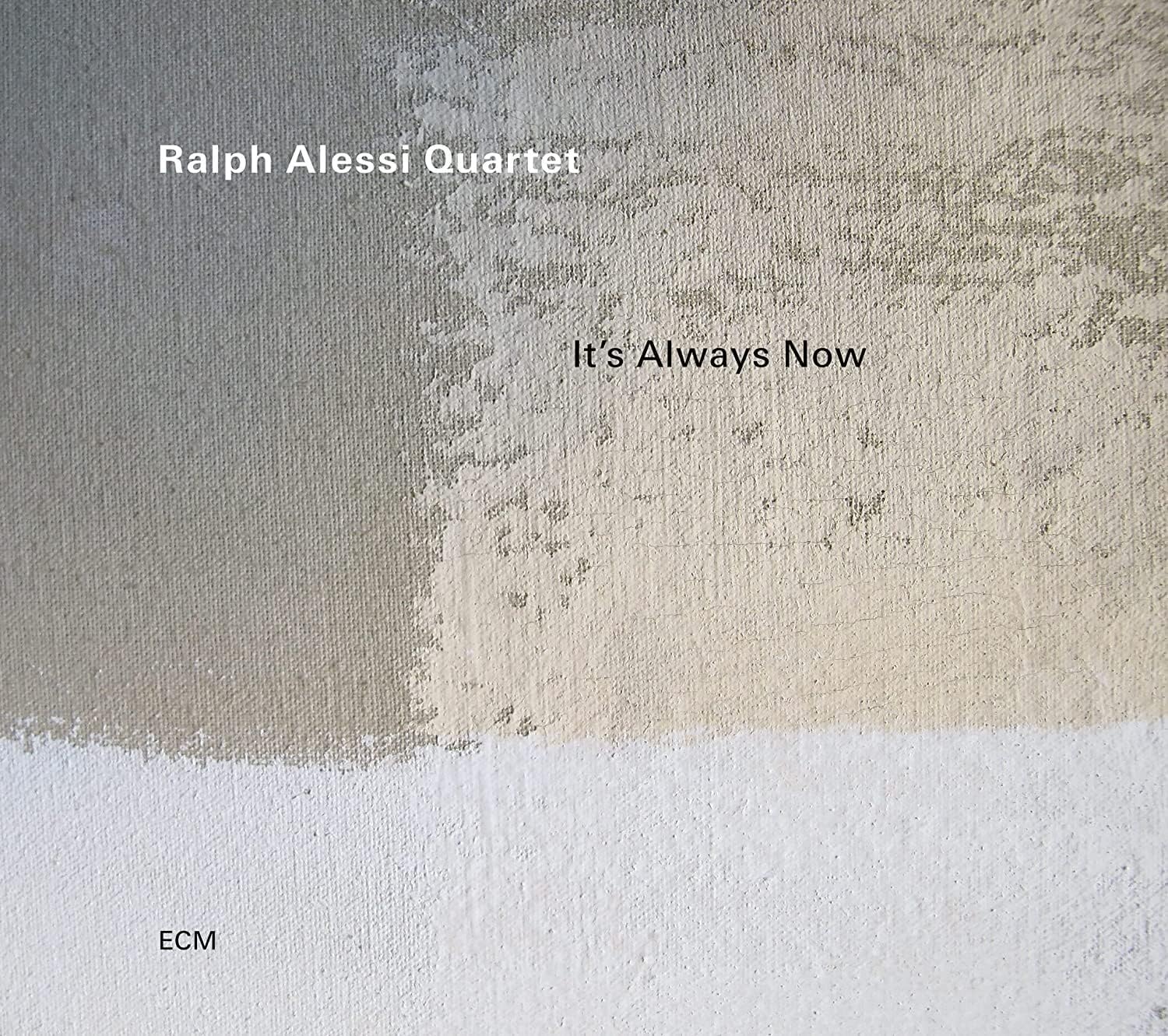 It\'s Always Now | Ralph Alessi Quartet