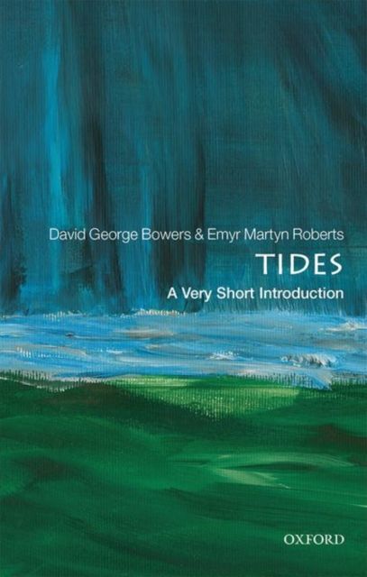 Tides: A Very Short Introduction | David George Bowers, Emyr Martyn Roberts
