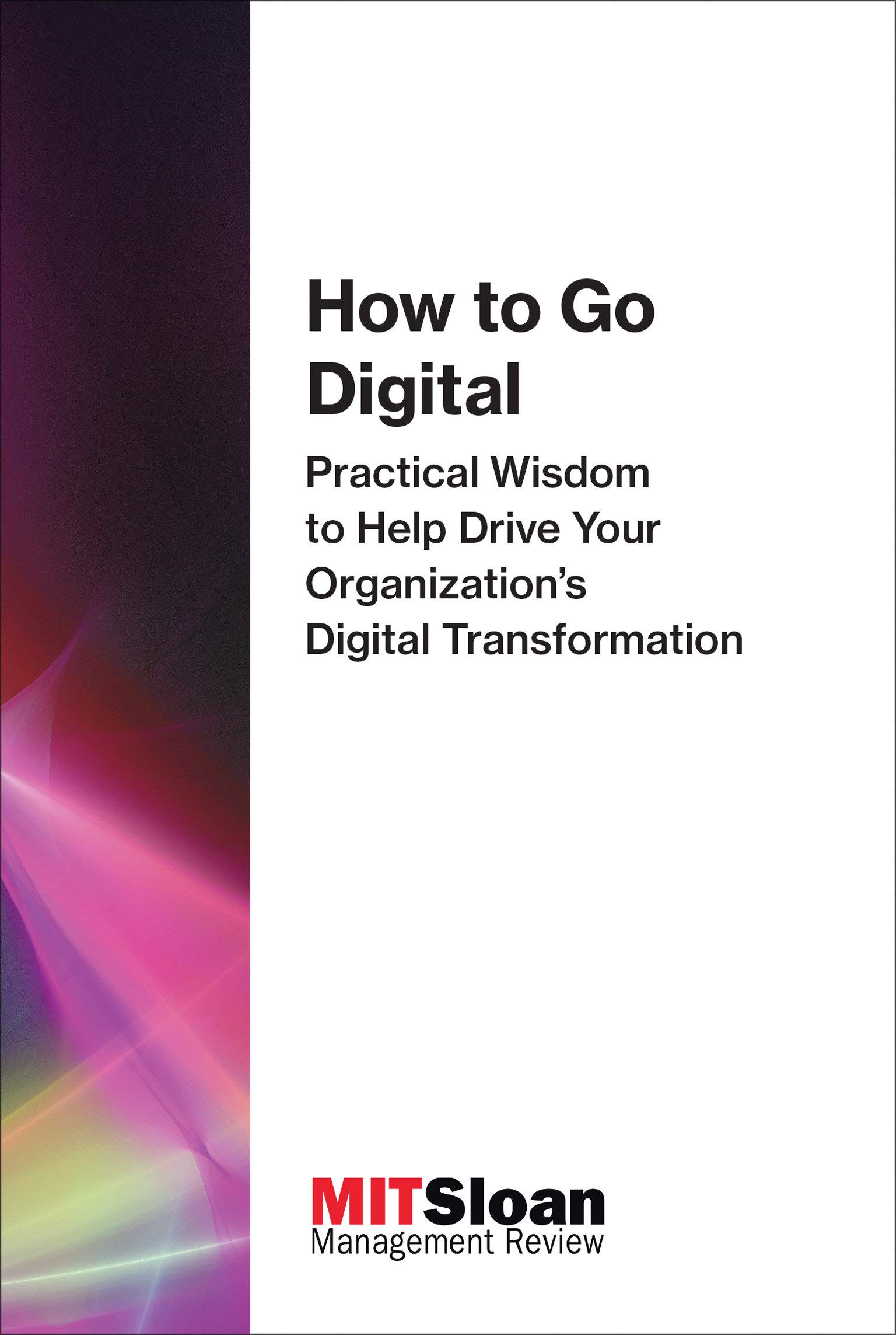 How to Go Digital | MIT Sloan Management Review