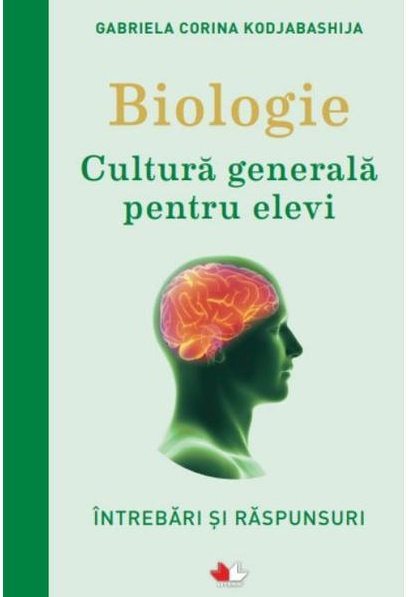Biologie. Cultura generala pentru elevi | Gabriela Corina Kodzabasija carturesti.ro imagine 2022