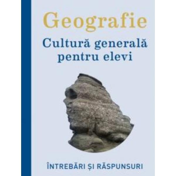Geografie. Cultura generala pentru elevi | Manuela Popescu carturesti.ro imagine 2022