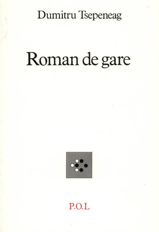 Roman de gare | Dumitru Tsepeneag