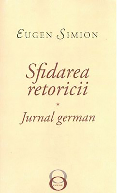 Sfidarea retoricii. Jurnal german | Eugen Simion carturesti.ro poza bestsellers.ro