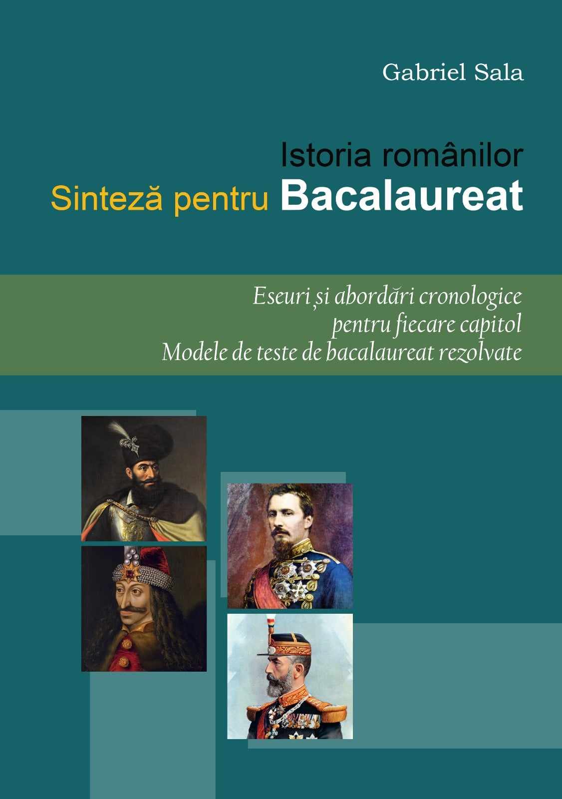 Istoria romanilor. Sinteze pentru Bacalaureat | Gabriel Sala