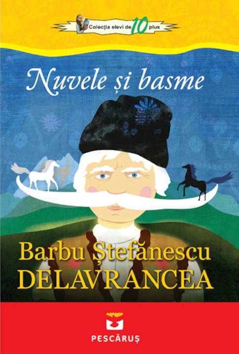 Nuvele si basme | Barbu Stefanescu Delavrancea carturesti.ro Bibliografie scolara