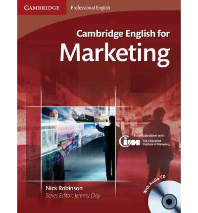 CAMBRIDGE ENGLISH FOR aCambridge English for Marketing Student\'s Book with Audio CDMARKETING STUDENT\'S BOOK WITH AUDIO CD / NICK ROBINSON | Nick Robinson