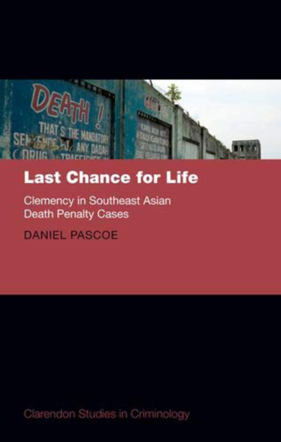 Last Chance for Life: Clemency in Southeast Asian Death Penalty Cases | Daniel Pascoe