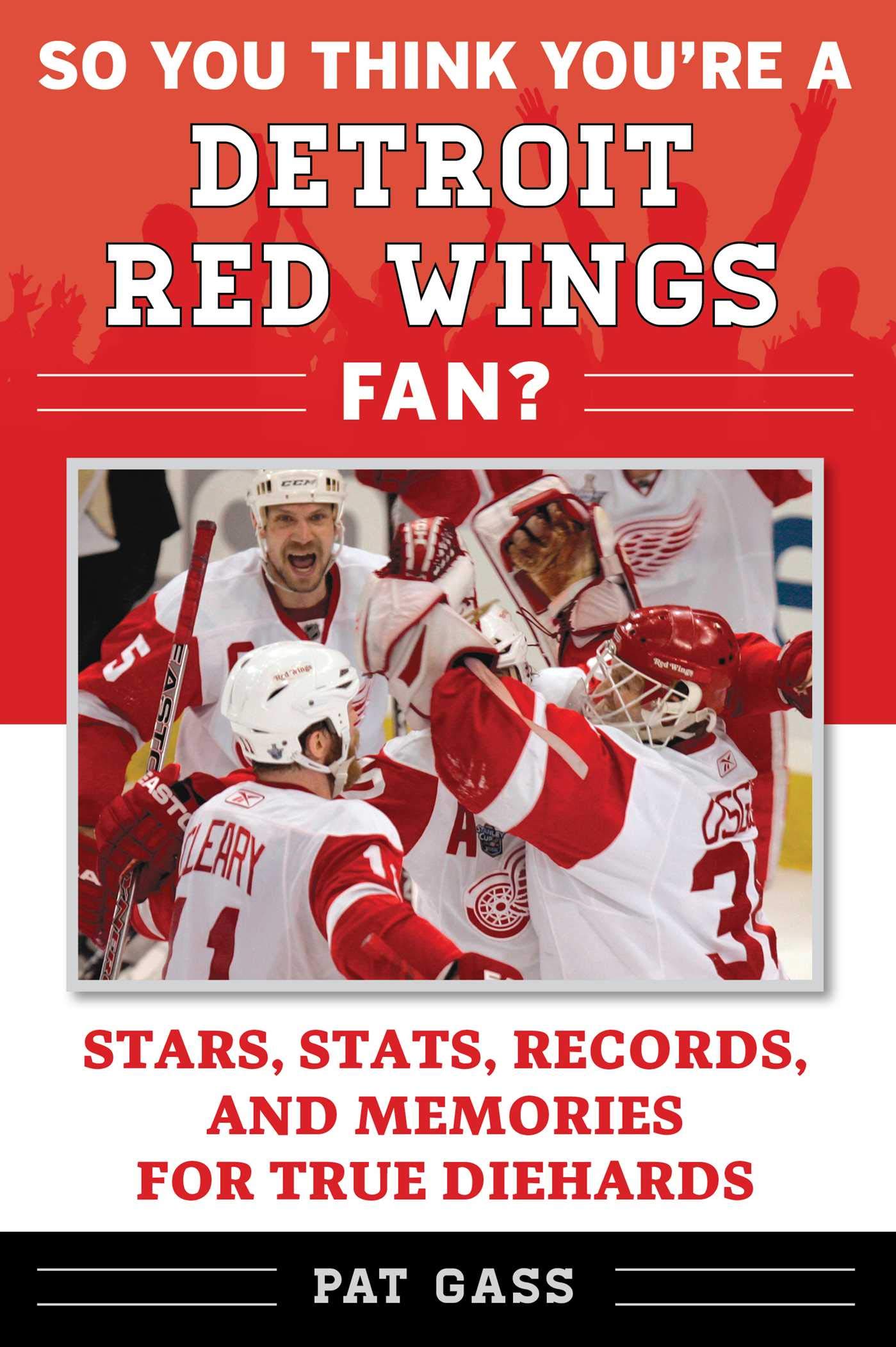 So You Think You\'re a Detroit Red Wings Fan? | Pat Gass