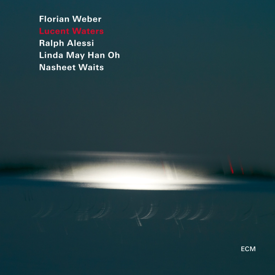 Lucent Waters | Florian Weber, Ralph Alessi, Linda May Han Oh, Nasheet Waits