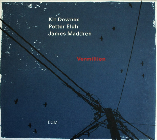 Vermillion | Kit Downes, Petter Eldh, James Maddren