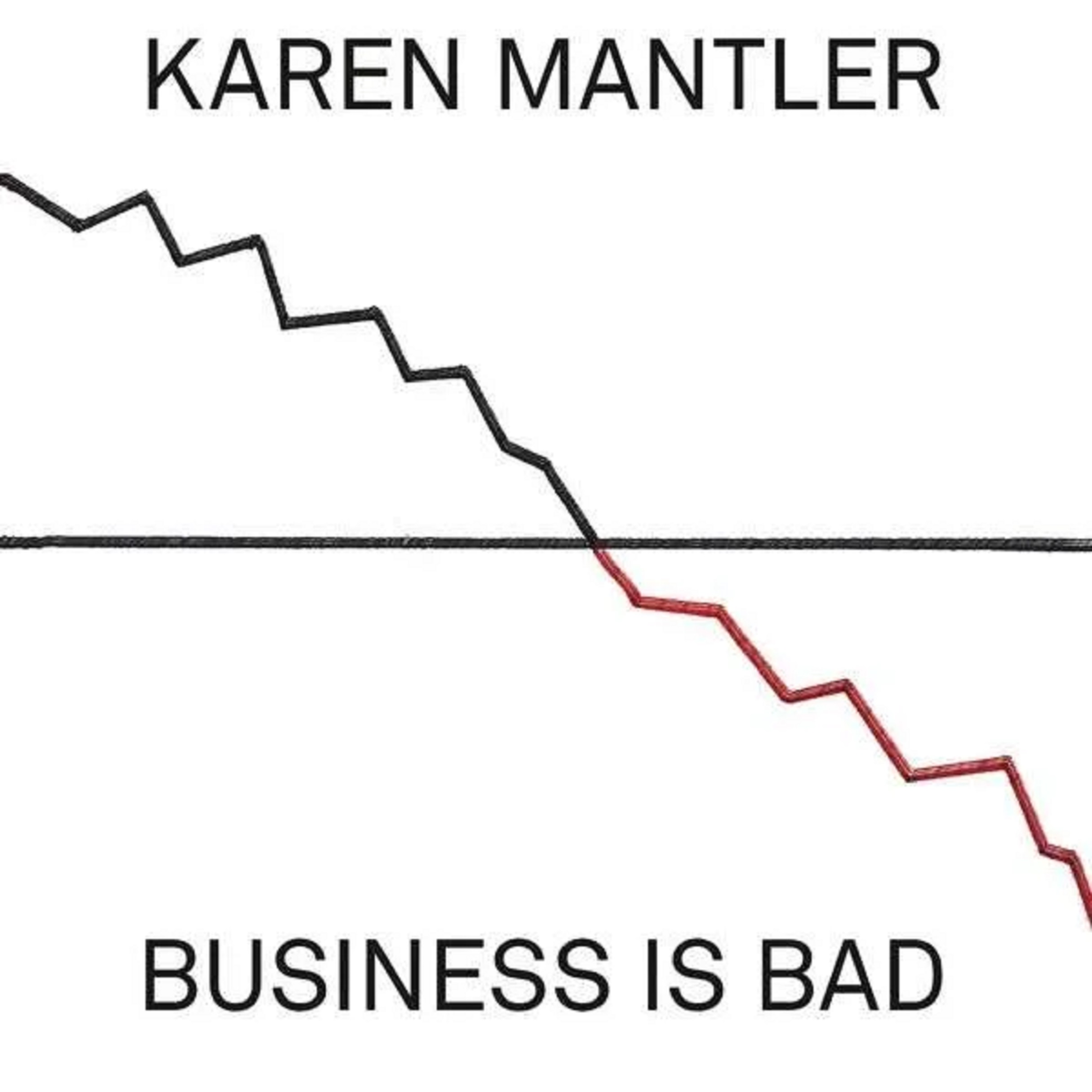 Business is Bad | Karen Mantler