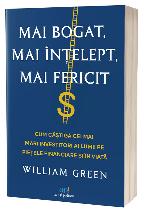 Mai bogat, mai intelept, mai fericit | William Green
