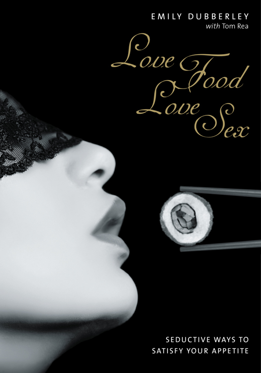 Love Food Love Sex | Emily Dubberley
