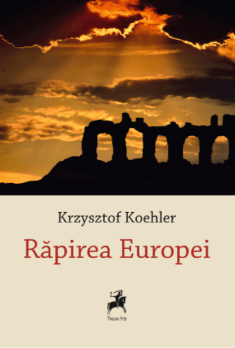 Rapirea Europei | Krzysztof Koehler - 4 | YEO