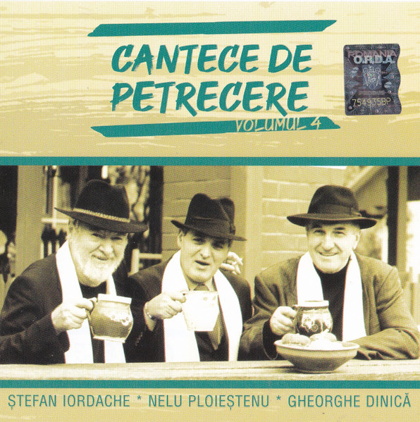 Cantece de petrecere. Volumul 4 | Stefan Iordache, Nelu Ploiesteanu, Gheorghe Dinica