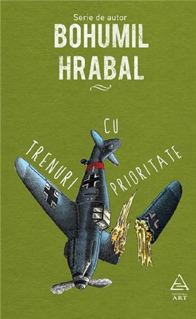 Trenuri cu prioritate | Bohumil Hrabal