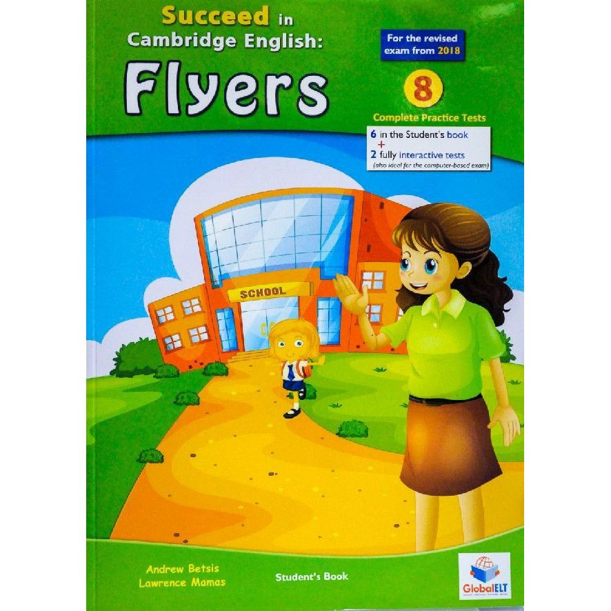 Succeed in Cambridge English FLYERS - Student\'s Edition with CD & Answers Key - Format: 8 Practice Tests (Cambridge English YLE) | Andrew Betsis, Lawrence Mamas