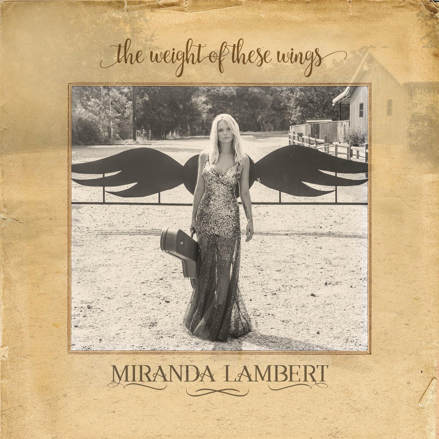 The Weight Of These Wings | Miranda Lambert